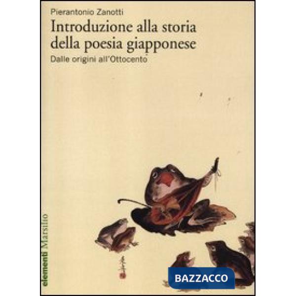 Introduzione alla storia della poesia giapponese. Vol. 1: Dalle origini all'Ottocento