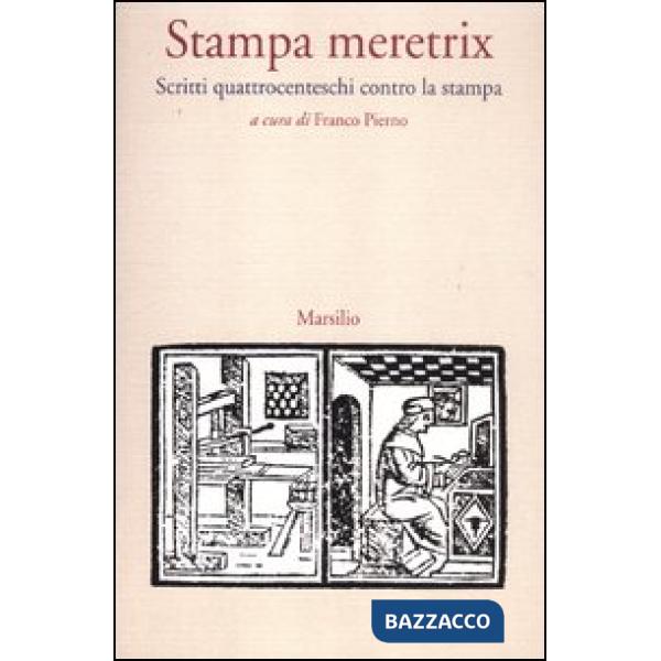 Stampa meretrix. Scritti quattrocenteschi contro la stampa