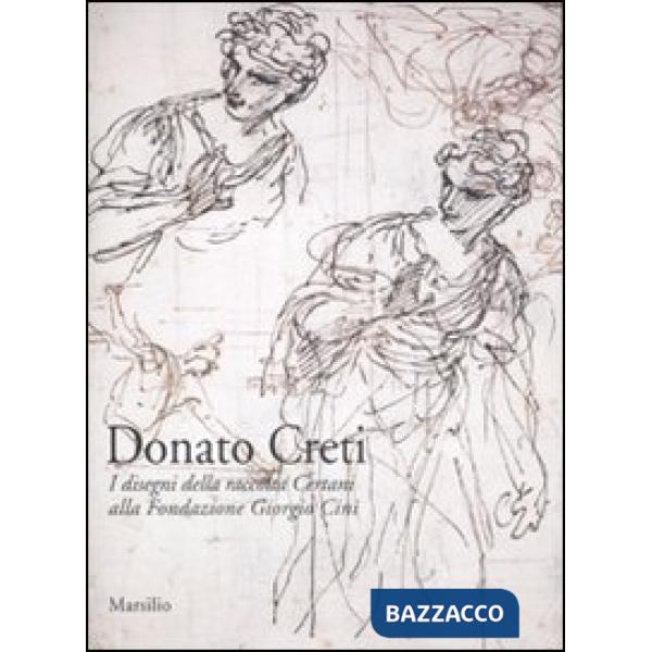 Donato Creti. I disegni della raccolta Certani alla Fondazione Giorgio Cini. Edi