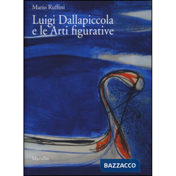 Luigi Dallapiccola e le arti figurative. Ediz. a colori. Con DVD video