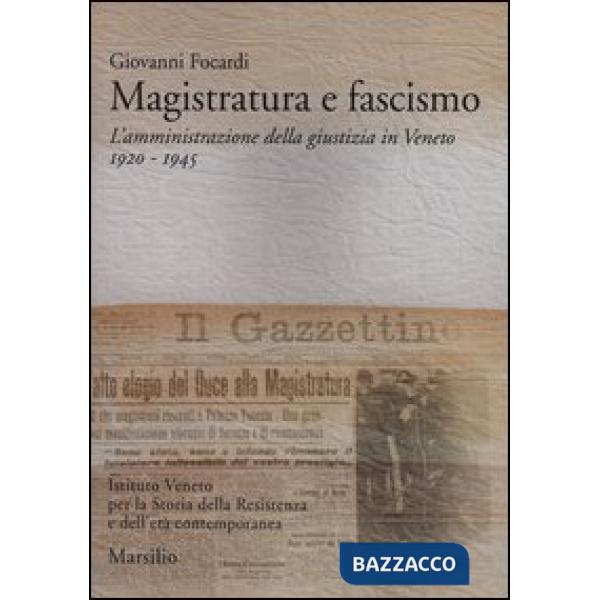 Magistratura e fascismo. L'amministrazione della giustizia in Veneto. 1920-1945