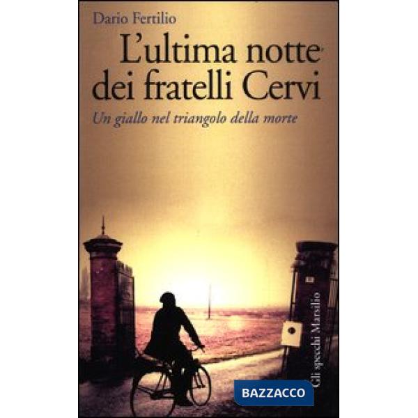 Ultima notte dei fratelli Cervi. Un giallo nel triangolo della morte (L')
