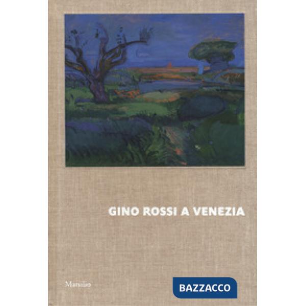 Gino Rossi a Venezia. Dialogo tra le collezioni di Fondazione Cariverona e Ca' P