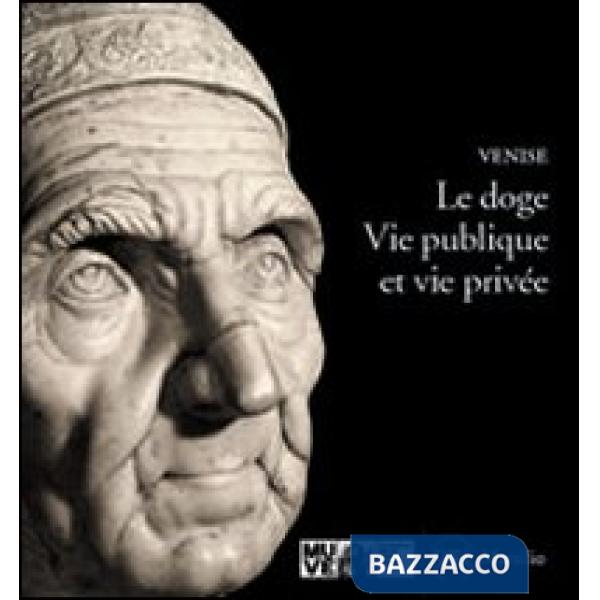 Doge. Vie publique et vie privée (Le)