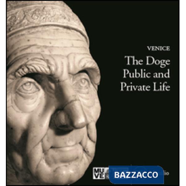 Doge. Vita pubblica e privata. Ediz. inglese (Il)