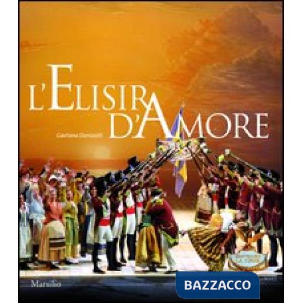 Elisir d'amore. Melodramma giocoso in due atti (L')