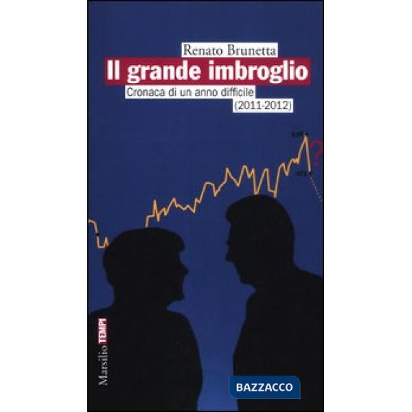 Grande imbroglio. Cronaca di un anno difficile (2011-2012) (Il)