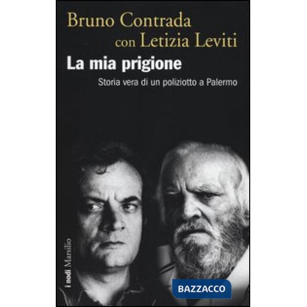 Mia prigione. Storia vera di un poliziotto a Palermo (La)