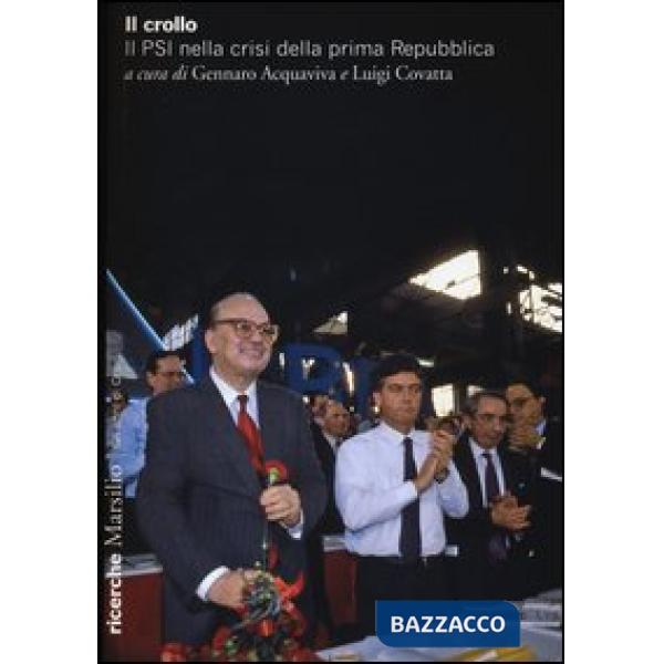 Crollo. Il PSI nella crisi della prima Repubblica (Il)