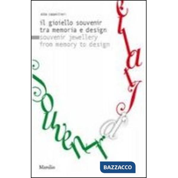 Souvenir d'Italie. Il gioiello souvenir tra memoria e design-Souvenir jewellery from memory to design. Ediz. bilingue