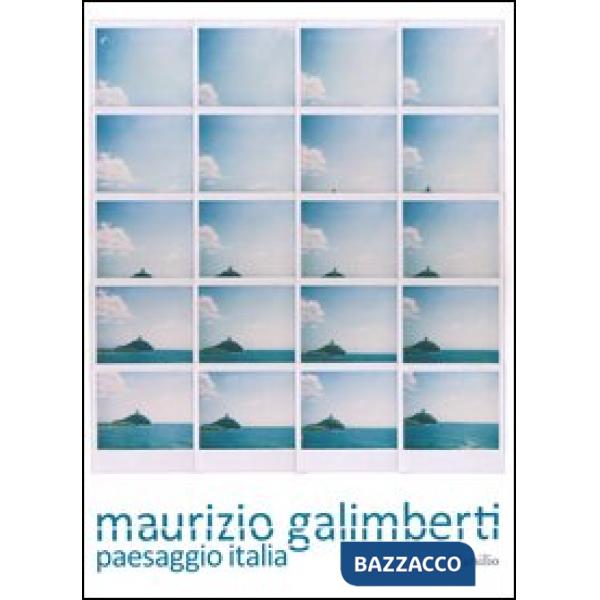 Maurizio Galimberti. Paesaggio Italia. Catalogo della mostra (Venezia, 16 febbraio-12 maggio 2013). Ediz. illustrata