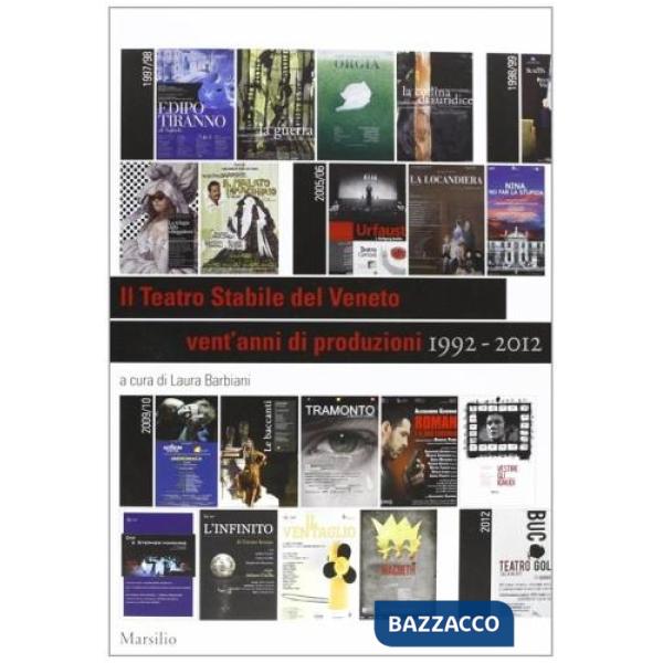 Teatro stabile del Veneto 1992-2012. Vent'anni di produzioni. Ediz. illustrata (Il)