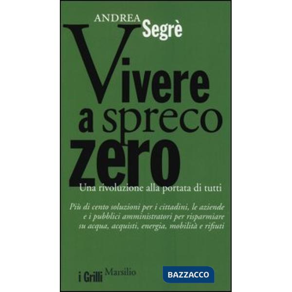 Vivere a spreco zero. Una rivoluzione alla portata di tutti