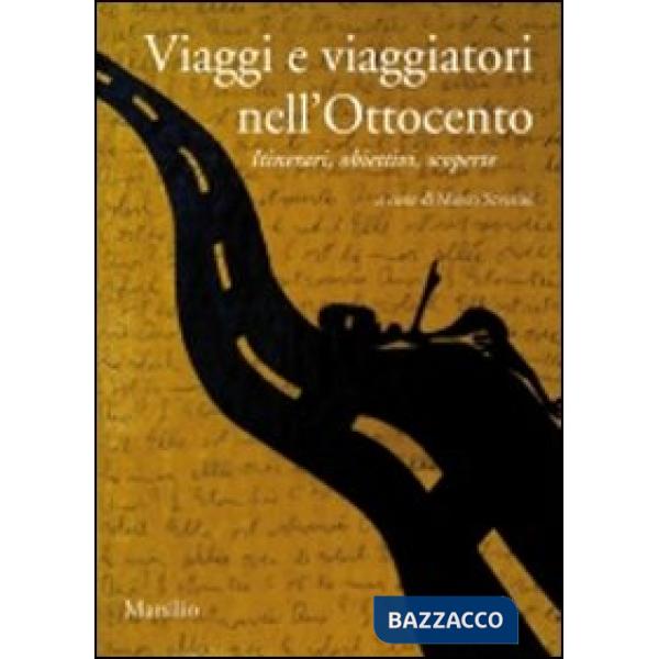 Viaggi e viaggiatori nell'Ottocento. Itinerari, obiettivi, scoperte