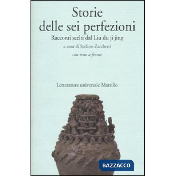 Storie delle sei perfezioni. Racconti scelti dal Liu du ji jing. Testo cinese a fronte