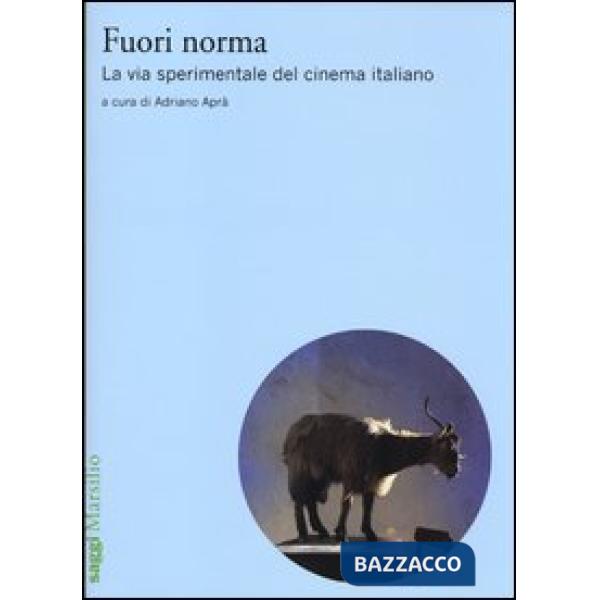 Fuori norma. La via sperimentale del cinema italiano (2000-2012)