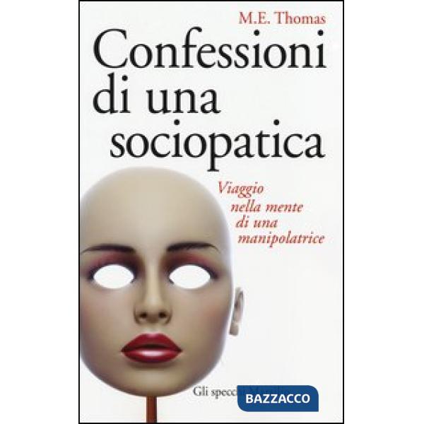 Confessioni di una sociopatica. Viaggio nella mente di una manipolatrice