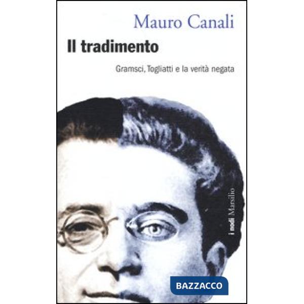 Tradimento. Gramsci, Togliatti e la verità negata (Il)