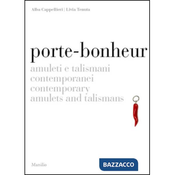 Porte-bonheur. Amuleti e talismani contemporanei. Ediz. italiana e inglese
