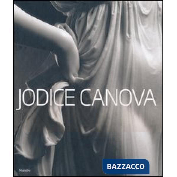 Jodice Canova. Catalogo della mostra (Bassano del Grappa, 15 settembre 2013-19 gennaio 2014). Ediz. illustrata