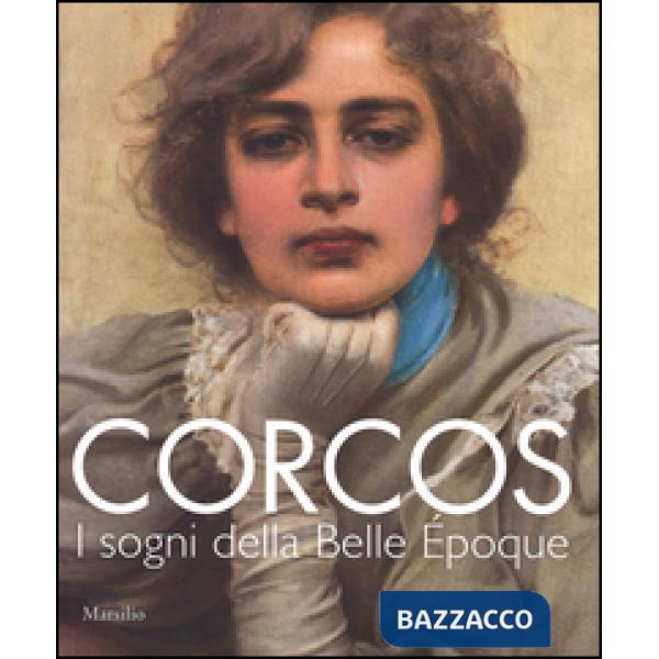 Corcos. I sogni della Belle Époque. Catalogo della mostra (Padova, 6 settembre-14 dicembre 2014). Ediz. illustrata
