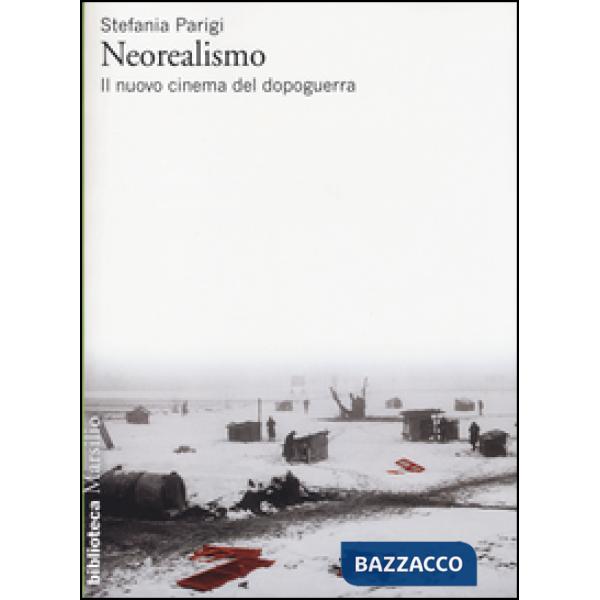 Neorealismo. Il nuovo cinema del dopoguerra