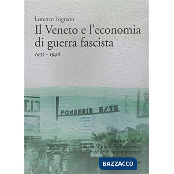 Veneto e l'economia di guerra fascista (Il)