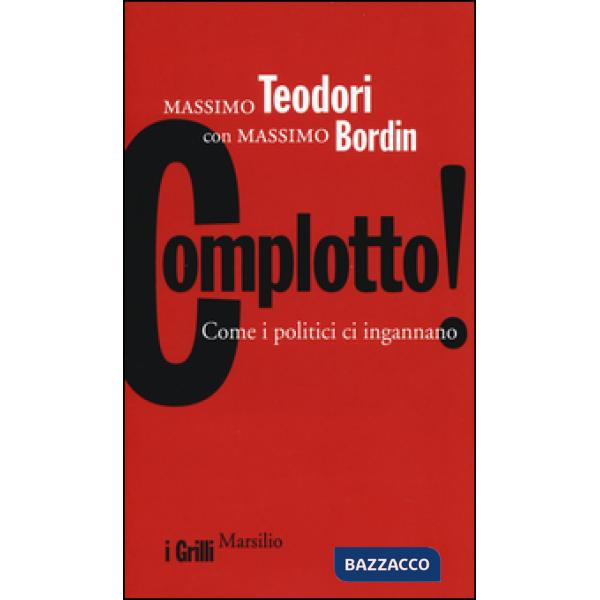 Complotto! Come i politici ci ingannano