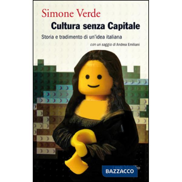 Cultura senza capitale. Storia e tradimento di un'idea italiana