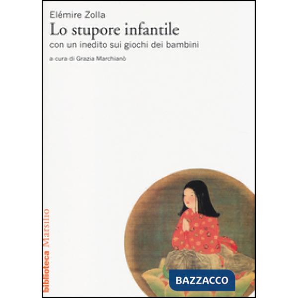 Stupore infantile. Con un inedito sui giochi dei bambini (Lo)