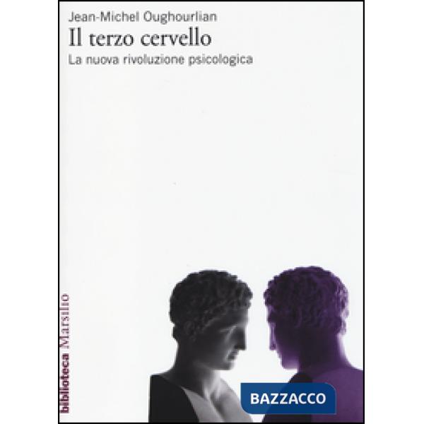 Terzo cervello. La nuova rivoluzione psicologica (Il)