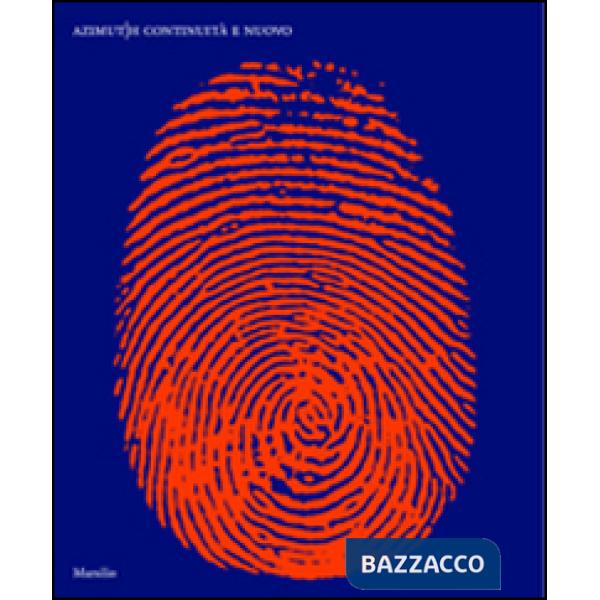 Azimut/h. Continuità e nuovo. Catalogo della mostra (Venezia, 20 settembre 2014-19 gennaio 2015). Ediz. illustrata