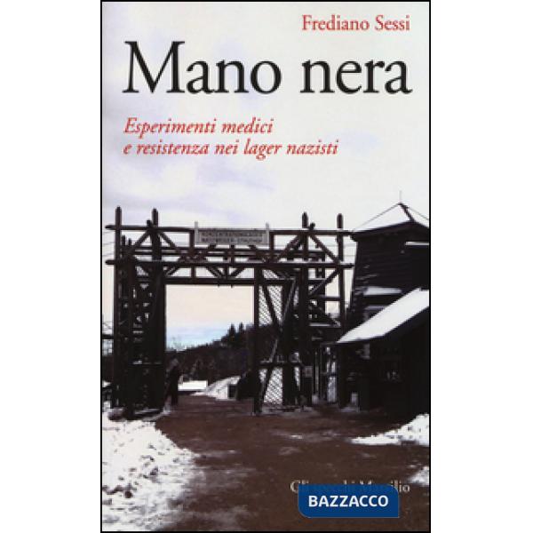 Mano nera. Esperimenti medici e resistenza nei lager nazisti