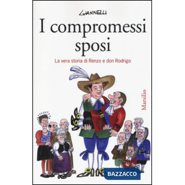 Compromessi sposi. La vera storia di Renzo e don Rodrigo (I)