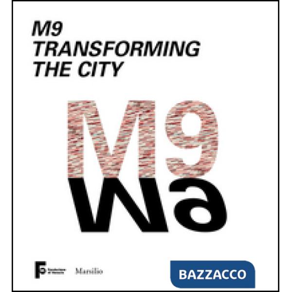 M9 Transforming the City. Ediz. italiana