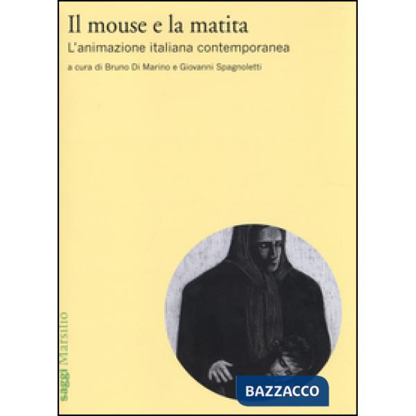 Mouse e la matita. L'animazione italiana contemporanea (Il)