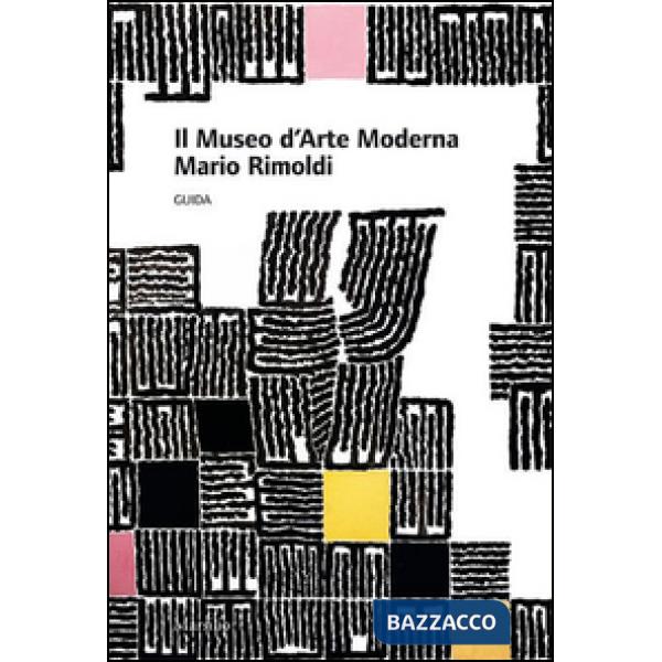 Museo d'arte moderna Mario Rimoldi. Guida (Il)
