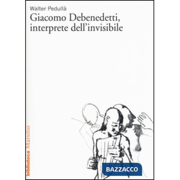 Giacomo Debenedetti, interprete dell'invisibile