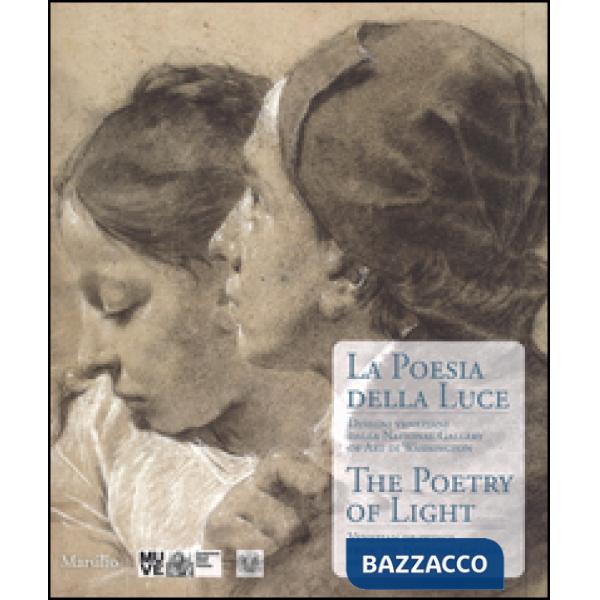 Poesia della luce-The poetry of light. Disegni veneziani dalla National Gallery 