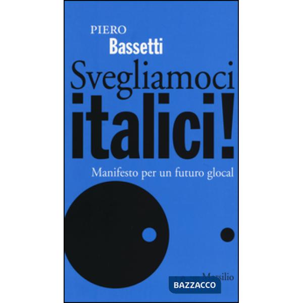 Svegliamoci italici! Manifesto per un futuro glocal