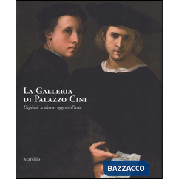 Galleria di Palazzo Cini. Dipinti, sculture, oggetti d'arte (La)