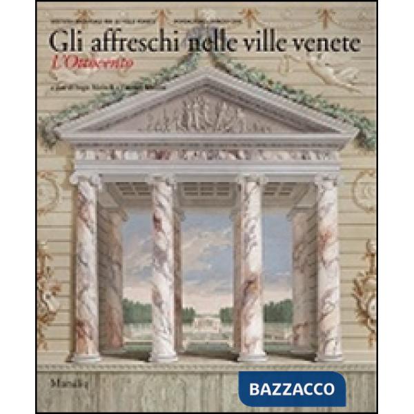 Affreschi nelle ville venete. L'Ottocento. Ediz. illustrata (Gli)