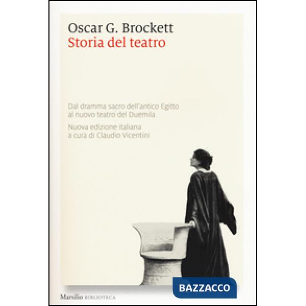 Storia del teatro. Dal dramma sacro dell'antico Egitto al nuovo teatro del Duemila