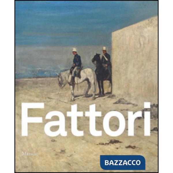Fattori. Catalogo della mostra (Padova, 24 ottobre 2015-28 marzo 2016). Ediz. illustrata