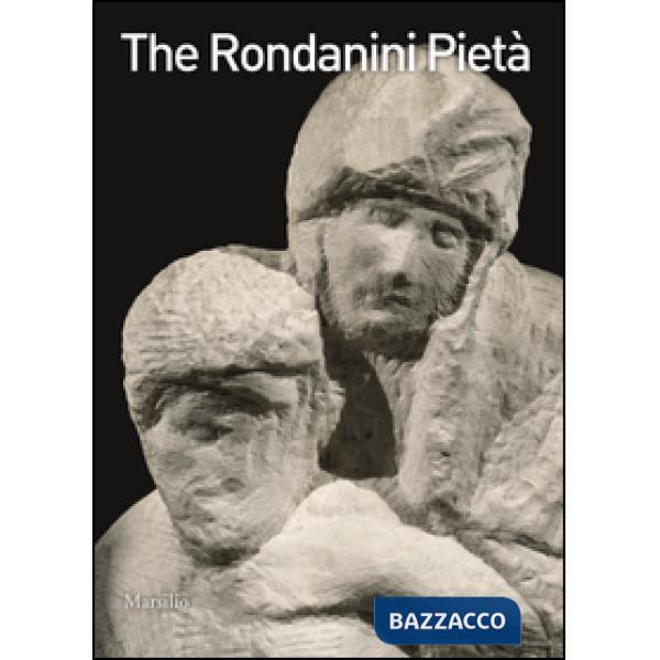 Pietà Rondanini. Ediz. illustrata (The)
