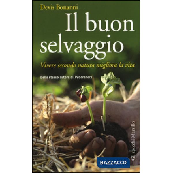 Buon selvaggio. Vivere secondo natura migliora la vita (Il)