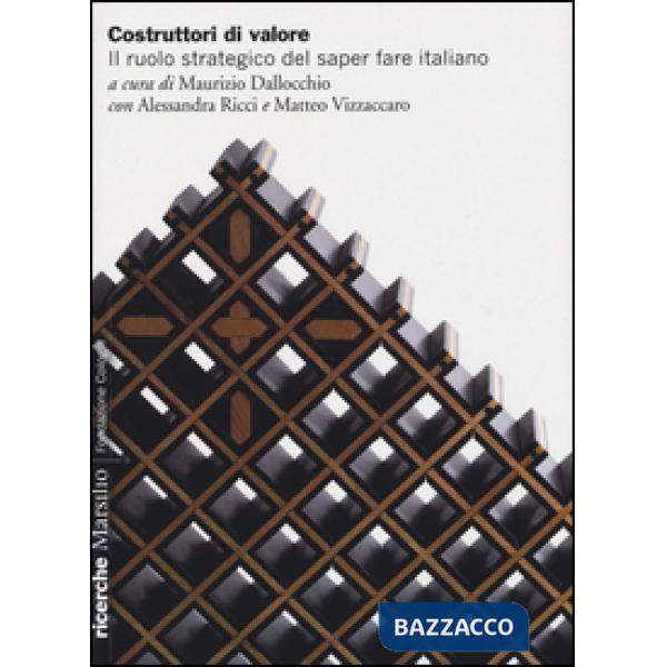 Costruttori di valore. Il ruolo strategico del saper fare italiano