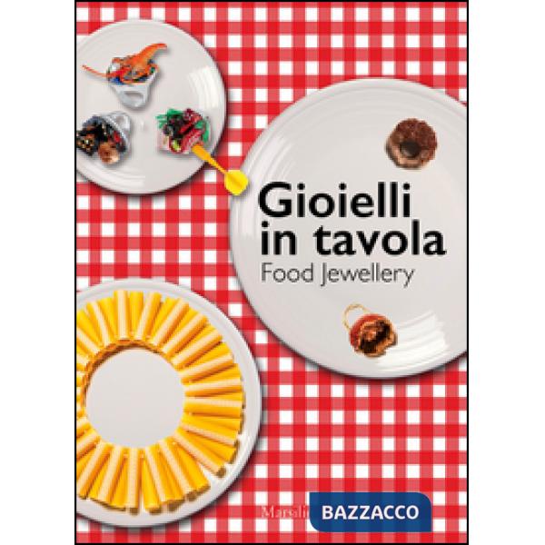 Gioielli in tavola-Food jewellery. Ediz. bilingue