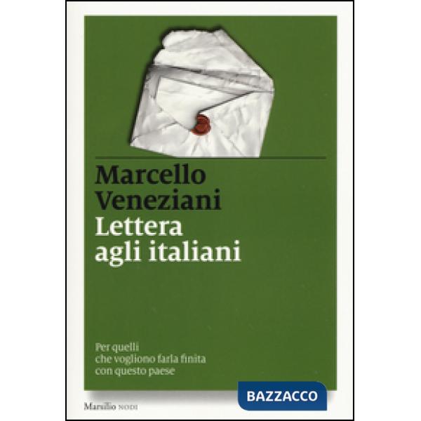 Lettera agli italiani. Per quelli che vogliono farla finita con questo paese