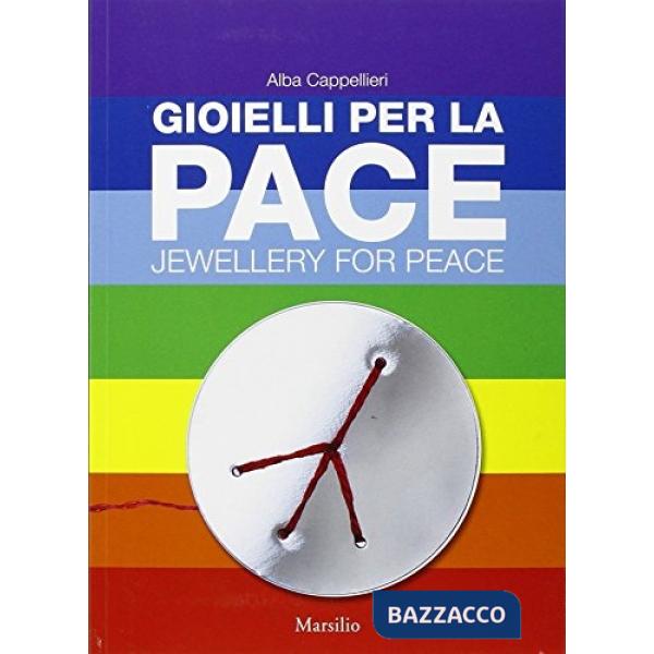 Gioielli per la pace-Jewellery for peace. Ediz. bilingue